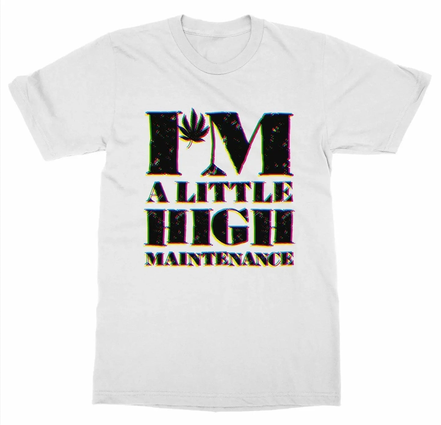 I'm A Little High Maintenance. Marijuana Joint Smoke Cannabis Hemp T-Shirt 100% Cotton O-Neck Short Sleeve Casual Mens T-shirt