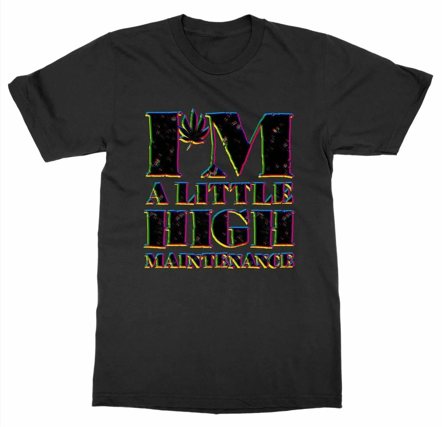 I'm A Little High Maintenance. Marijuana Joint Smoke Cannabis Hemp T-Shirt 100% Cotton O-Neck Short Sleeve Casual Mens T-shirt